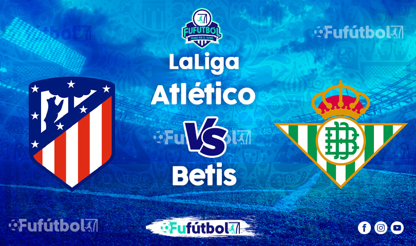 Ver Atlético vs Betis EN VIVO y EN DIRECTO ONLINE por internet
