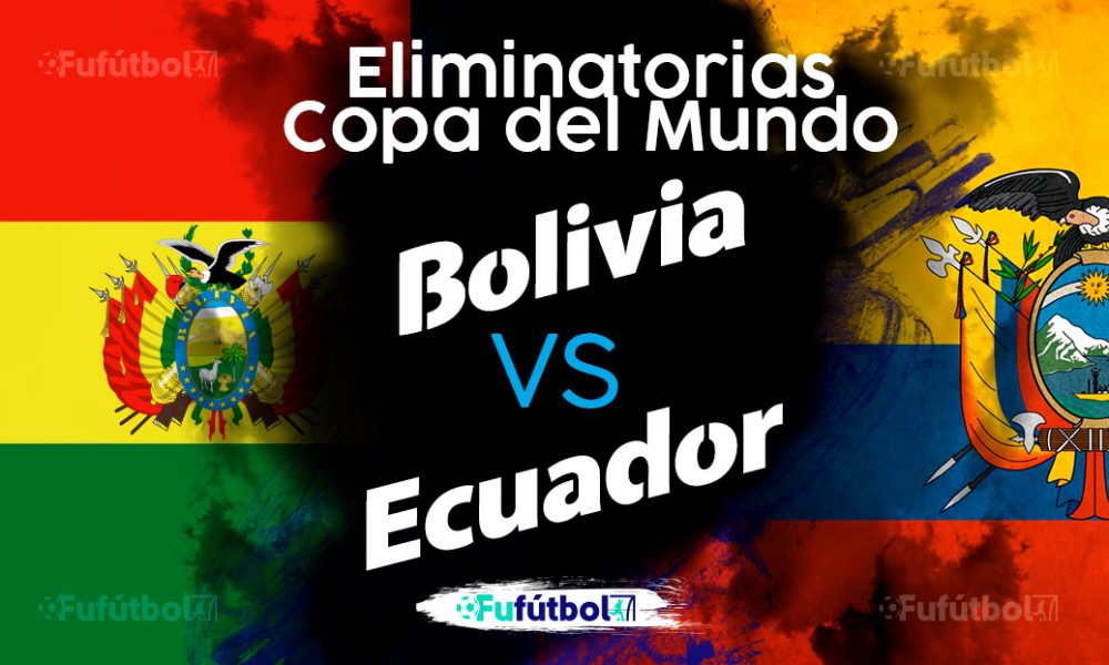 Ver Bolivia vs Ecuador en EN VIVO y EN DIRECTO ONLINE por internet