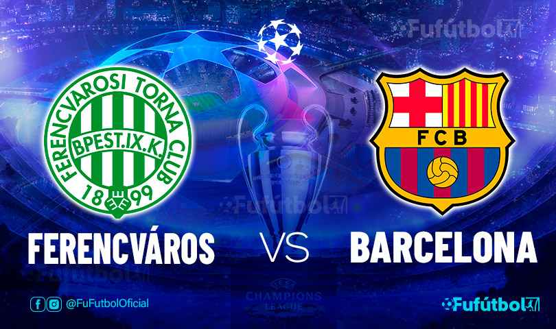 Ver Ferencvaros vs Barcelona en EN VIVO y EN DIRECTO ONLINE por internet