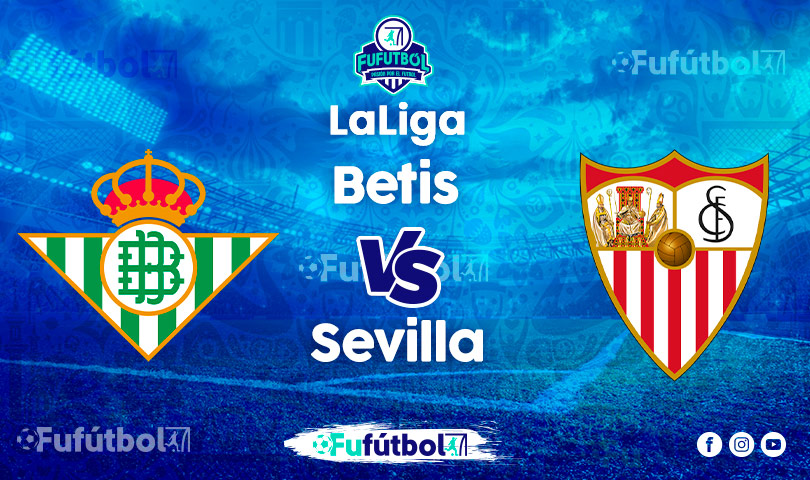 Ver Betis vs Sevilla en EN VIVO y EN DIRECTO ONLINE por Internet