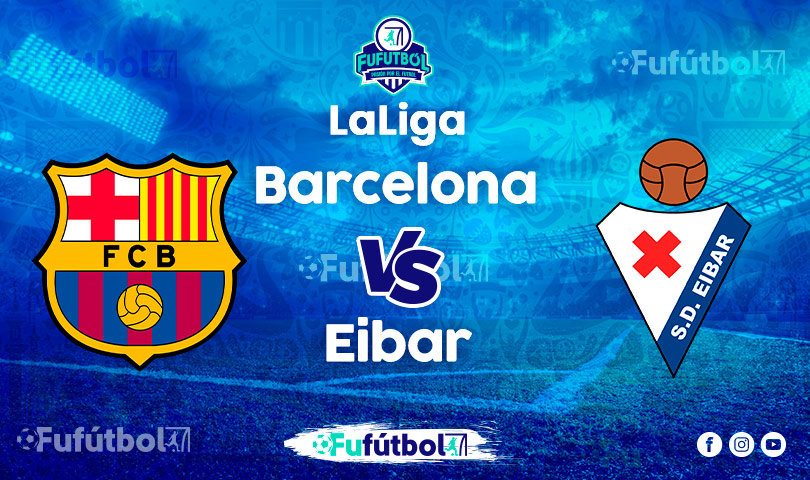 Ver Barcelona vs Eibar VIVO y en DIRECTO ONLINE por Internet