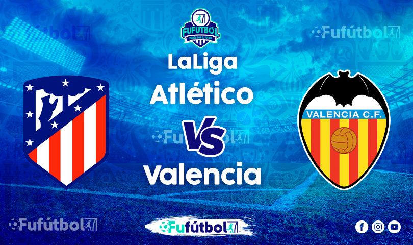 Ver Atlético vs Valencia en VIVO y en DIRECTO ONLINE por Internet