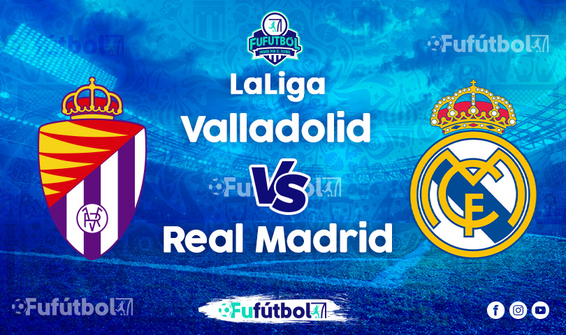 Ver Valladolid vs Real Madrid en EN VIVO y EN DIRECTO ONLINE por Internet