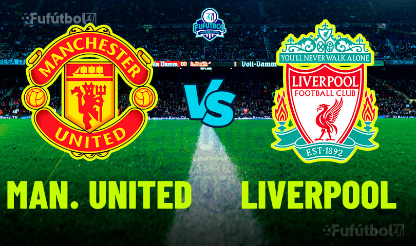 Ver Manchester United vs Liverpool en VIVO y en DIRECTO ONLINE por Internet