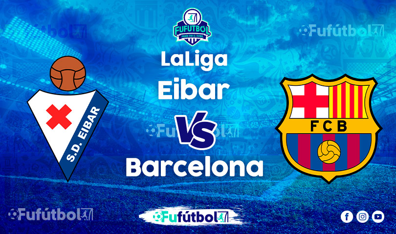 Ver Eibar vs Barcelona en EN VIVO y EN DIRECTO ONLINE por Internet