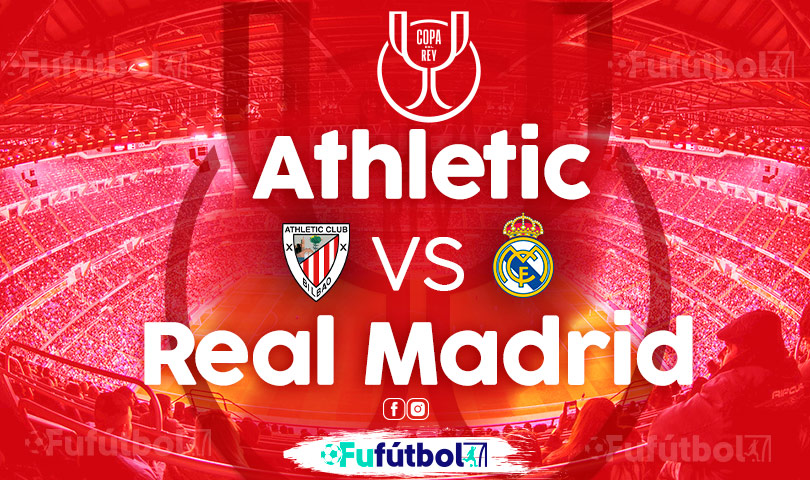 Athletic vs Real Madrid en VIVO Online y en DIRECTO la Copa del Rey
