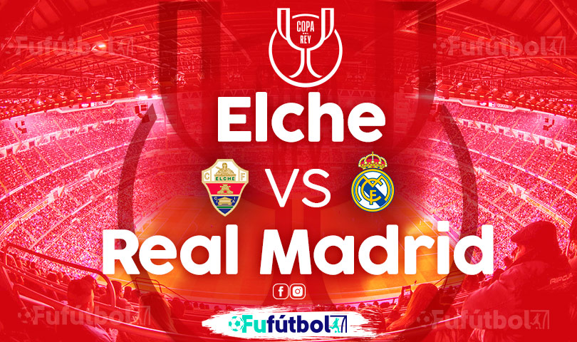 Ver Elche vs Real Madrid VIVO y en DIRECTO ONLINE por Internet