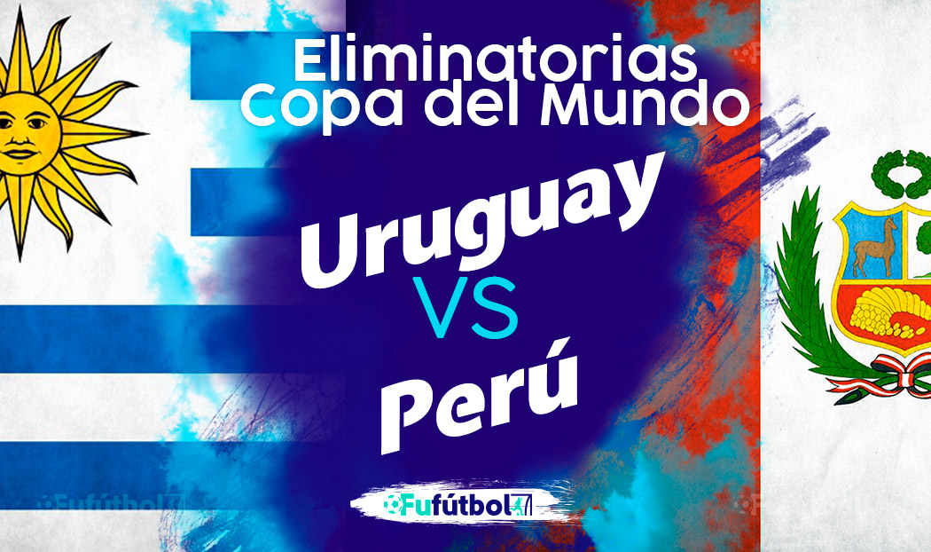 Ver Uruguay vs Perú en EN VIVO y EN DIRECTO ONLINE por internet