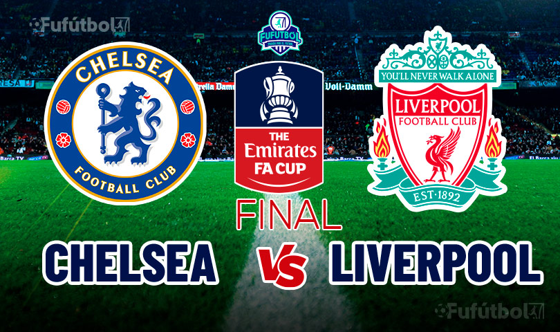 Ver Chelsea vs Liverpool en VIVO y en DIRECTO ONLINE por Internet final Facup