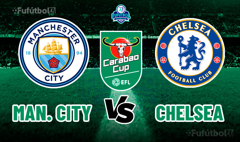 Ver Manchester City vs Chelsea en VIVO y en DIRECTO ONLINE por Internet la Carabao Cup