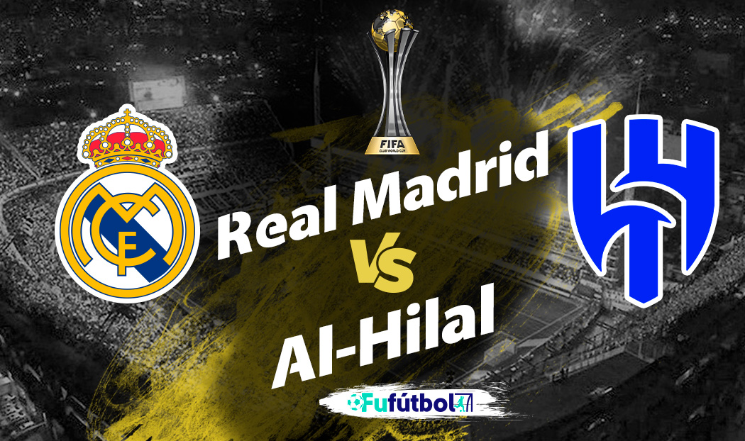 Ver Real Madrid vs Al Hilal EN VIVO y EN DIRECTO ONLINE por internet
