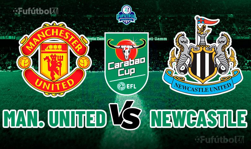 Manchester United vs NewCastle en VIVO Online y en DIRECTO la Carabao Cup