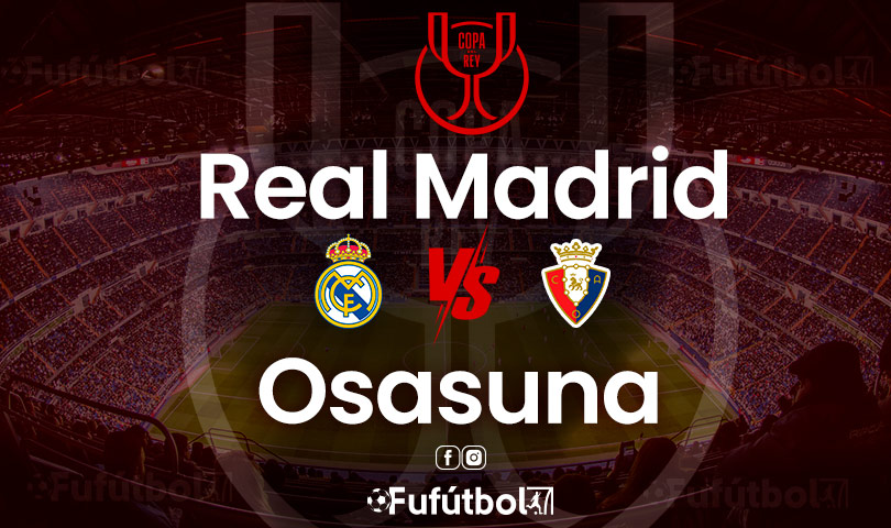 Real Madrid vs Osasuna en VIVO Online y en DIRECTO la Copa del Rey